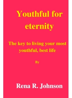 预订 Youth for eternity: The key to living your most youthful, best life: 9798385697762