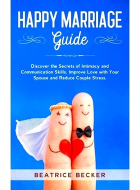 预订 Happy Marriage Guide: Discover the Secrets of Intimacy and Communication Skills, Improve Love with Your Spouse and