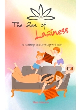 预订 The Zen of Laziness. The Ramblings of a Sleep Deprived Mom: 9798223114161