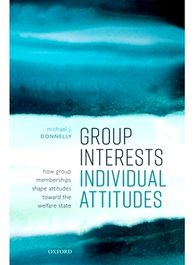 预订 Group Interests, Individual Attitudes: How Group Memberships Shape Attitudes Towards the Welfare State 群体利益，个