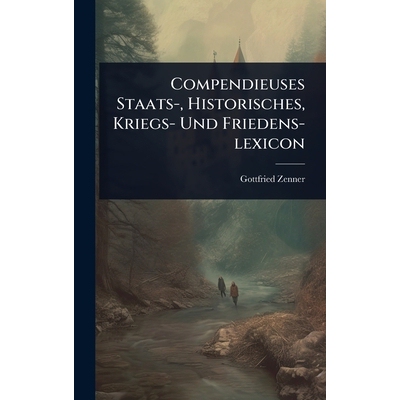 预订 Compendieuses Staats-, Historisches, Kriegs- Und Friedens-lexicon 9781024949537