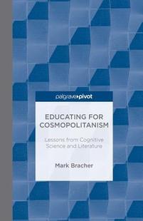 【预订】Educating for Cosmopolitanism: Lessons from Cognitive Science and Literature