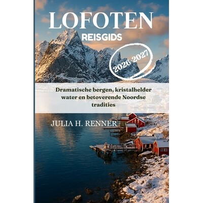 预订 Lofoten Reisgids 2026-2027: Dramatische bergen, kristalhelder water en betoverende Noordse tradities 9798279105427