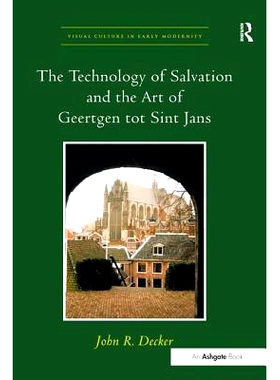 预订 The Technology of Salvation and the Art of Geertgen tot Sint Jans 拯救技术与盖尔特根 托特 辛特 扬斯的艺术: 97807546