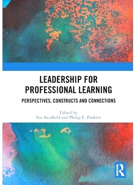 预订 Leadership for Professional Learning: Perspectives, Constructs and Connections 领导专业学习：展望、建造与连接: 9781