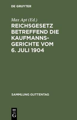 【预订】Reichsgesetz betreffend die Kaufmannsgerichte vom 6. Juli 1904 9783111162744