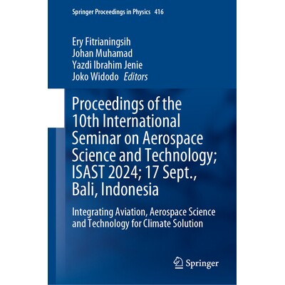预订 Proceedings of the 10th International Seminar on Aerospace Science and Technology; ISAST 2024; 17 September, Bali,