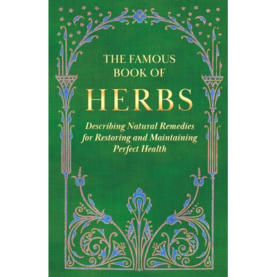 预订 The Famous Book of Herbs;Describing Natural Remedies for Restoring and Maintaining Perfect Health