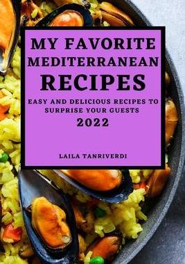 [预订]My Favorite Mediterranean Recipes: Easy and Delicious Recipes to Surprise Your Guests 9781804500385