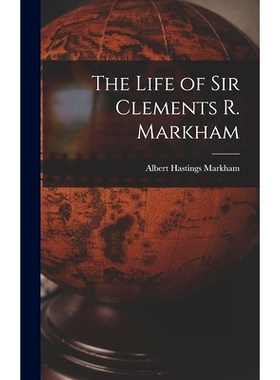 预订 The Life of Sir Clements R. Markham: 9781017106022