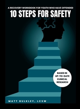 预订 10 Steps For Safety: A Recovery Workbook For Youth Who Have Offended: 9781300239864