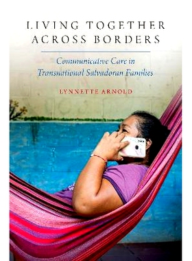 预订 Living Together Across Borders: Communicative Care in Transnational Salvadoran Families: 9780197755730