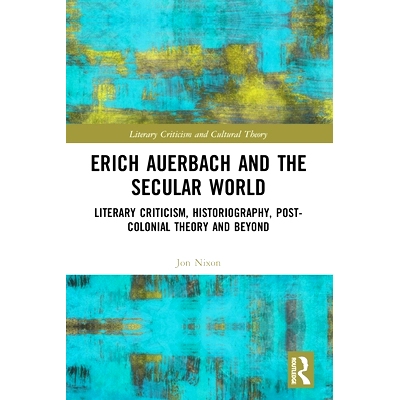 预订 Erich Auerbach and the Secular World: Literary Criticism, Historiography, Post-Colonial Theory and Beyond 埃里希·
