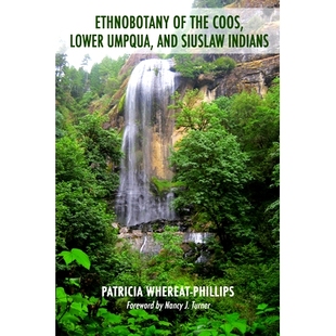 预订 Ethnobotany of the Coos, Lower Umpqua, and Siuslaw Indians 库斯、下安普瓜与西沃思罗印第安人民族植物学: 978087071852