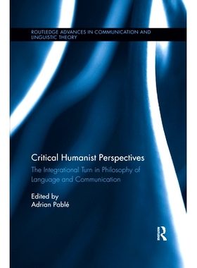 预订 Critical Humanist Perspectives: The Integrational Turn in Philosophy of Language and Communication 批判性的人本主义