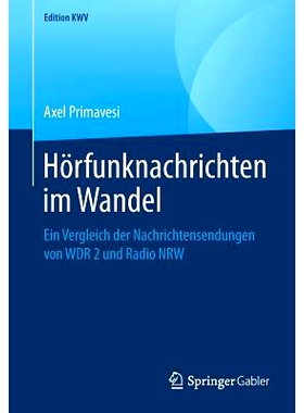 预订 Hörfunknachrichten Im Wandel: Ein Vergleich Der Nachrichtensendungen Von Wdr 2 Und Radio Nrw: 9783658246990