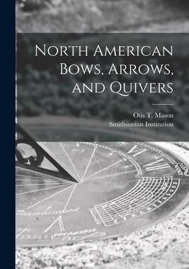 [预订]North American Bows, Arrows, and Quivers [microform] 9781013945274