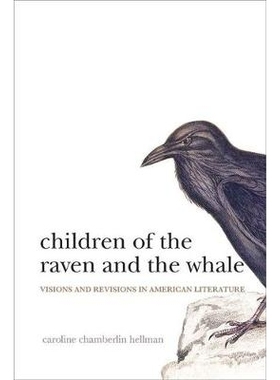 预订 Children of the Raven and the Whale: Visions and Revisions in American Literature 乌鸦和鲸鱼的孩子们：美国文学中的