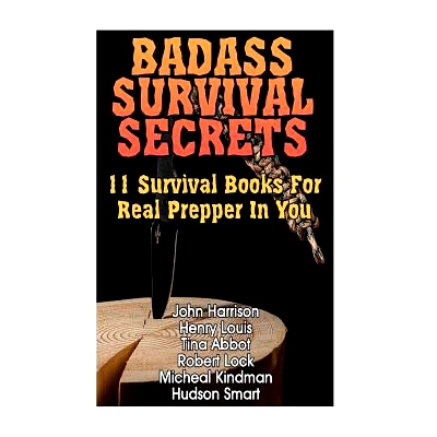 预订 Badass Survival Secrets: 11 Survival Books For Real Prepper In You: 9781544117904