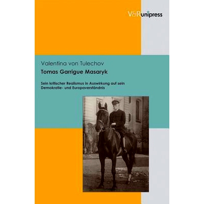 预订 Tomas Garrigue Masaryk: Sein kritischer Realismus in Auswirkung auf sein Demokratie- und Europaverständnis 托马斯-