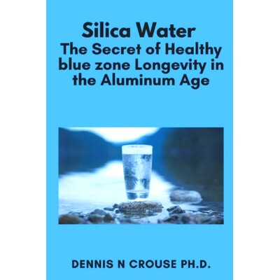 预订 Silica Water the Secret of Healthy Longevity in the Aluminum Age