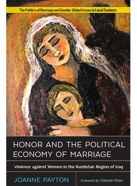 预订 Honor and the Political Economy of Marriage: Violence against Women in Kurdistan Region of Iraq 婚姻的荣誉与政治经