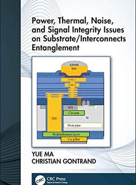 【预订】Power, Thermal, Noise, and Signal Integrity Issues on Substrate/Interconnects Entanglement