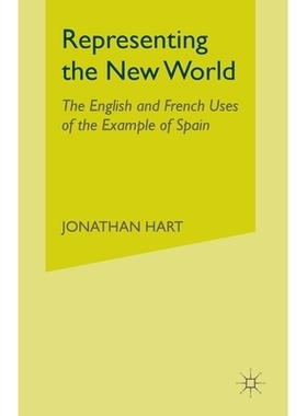 预订 Representing the New World: The English and French Uses of the Example of Spain: 9781349386017