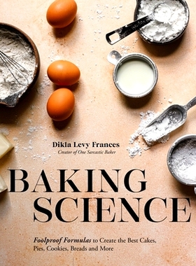 预订 Baking Science: Foolproof Formulas to Create the Best Cakes, Pies, Cookies, Breads and More: 9781645674542
