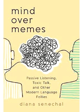 预订 Mind over Memes: Passive Listening, Toxic Talk, and Other Modern Language Follies 心灵模因：被动聆听，毒性谈话和其