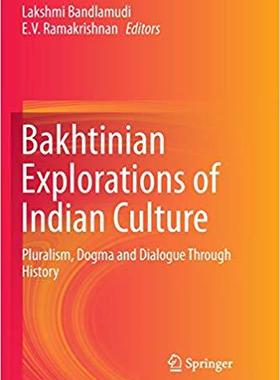 【预售】Bakhtinian Explorations of Indian Culture: Pluralism, Dogma and Dialogue Through History