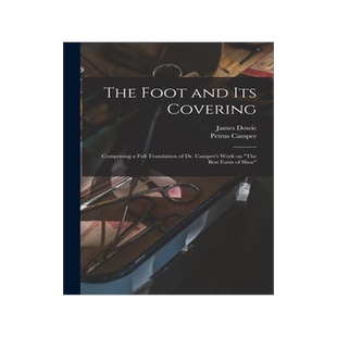 [预订]The Foot and Its Covering: Comprising a Full Translation of Dr. Camper’s Work on 