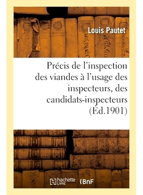 预订 Précis de l’inspection des viandes à l’usage des inspecteurs, des candidats-inspecteurs 供检验员和候选检验员使