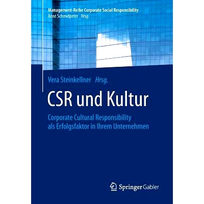 预订 CSR und Kultur: Corporate Cultural Responsibility als Erfolgsfaktor in Ihrem Unternehmen: 9783662477588