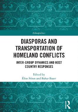预订 Diasporas and Transportation of Homeland Conflicts: Inter-Group Dynamics and Host Country Responses