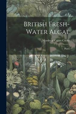 [预订]British Fresh-water Algae: Plates 9781021038708