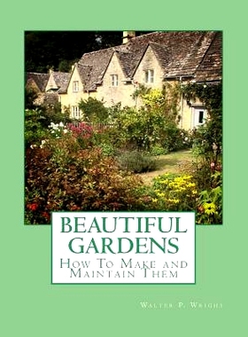 预订 Beautiful Gardens: How To Make and Maintain Them: 9781983927317