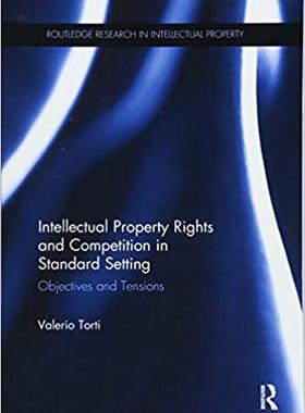 【预售】Intellectual Property Rights and Competition in Standard Setting: Objectives and Tensions