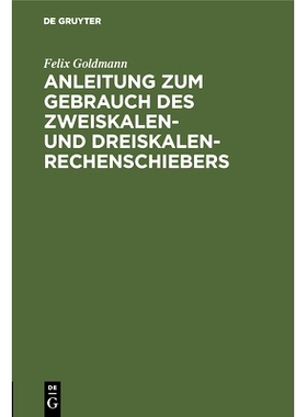预订 Anleitung zum Gebrauch des Zweiskalen- und Dreiskalen-Rechenschiebers: Mit kurzem Anhang über den Elektro-Schieber
