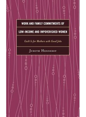 预订 Work and Family Commitments of Low-Income and Impoverished Women: Guilt Is for Mothers with Good Jobs 低收入与贫困