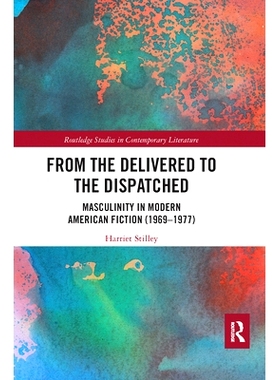 预订 From the Delivered to the Dispatched: Masculinity in Modern American Fiction (1969-1977) 从交付到派遣：美国现代小说