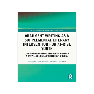 [预订]Argument Writing as a Supplemental Literacy Intervention for At-Risk Youth: Using Design Based Resea 9780367747077