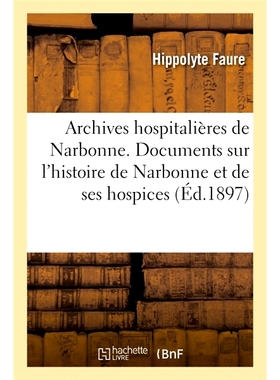 预订 Archives hospitalières de Narbonne 纳博讷医院档案: 9782019181437