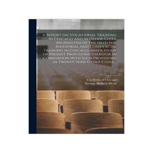 [预订]A Report on Vocational Training in Chicago and in Other Cities. An Analysis of the Need for Industri 9781014792297