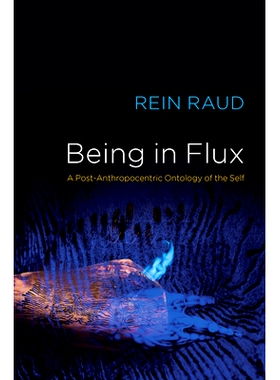 预订 Being in Flux - a Post-Anthropocentric Ontology Ofthe Self: A Post-Anthropocentric Ontology Ofthe Self 处于变化之中