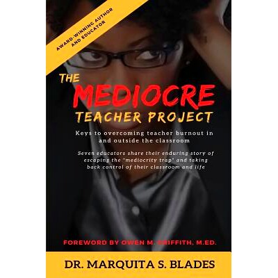 预订 The Mediocre Teacher Project: Keys to Overcoming Teacher Burnout in and Outside the Classroom: 9780692184813