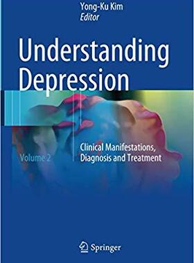 【预售】Understanding Depression: Volume 2. Clinical Manifestations, Diagnosis and Treatment