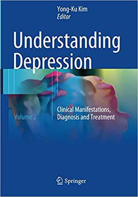 【预售】Understanding Depression: Volume 2. Clinical Manifestations, Diagnosis and Treatment
