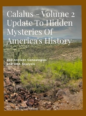 预订 Calalus - Volume 2 Update to Hidden Mysteries of America’s History: and Ancient Genealogies and DNA Analysis: 9781