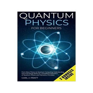 [预订]Quantum physics for beginners: From Wave Theory to Quantum Computing. Understanding How Everything W 9781802356588